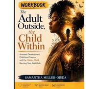 The Adult Outside, The Child Within: A 30-day Emotional Maturity Reset for Healing Arrested Development