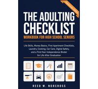 The Adulting Checklist Workbook for High School Seniors: Life Skills, Money Basics, First Apartment Checklists, Laundry, Cooking, Car Care, Digital ... Independence Binder for Life After Graduation