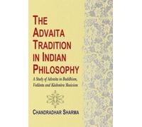 The Advaita Tradition in Indian Philosophy: A Study of Advaita in Buddhism, Vedanta and Kashmira Shaivism