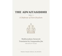 The Advaitasiddhi: Vol. 1: A Defense of Non-Dualism | A Modern Reader Edition of Ganganatha Jha’s English Translation