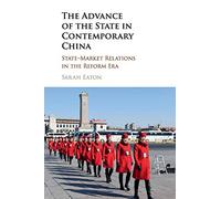 The Advance of the State in Contemporary China: State-Market Relations in the Reform Era