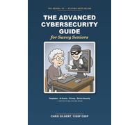 The Advanced Cybersecurity Guide for Savvy Seniors