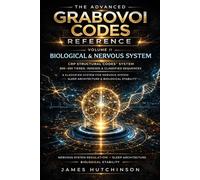 The Advanced Grabovoi Codes Reference: Volume 2 - Biological & Nervous System (The Advanced Grabovoi Codes Reference - CRP Structural Codes™)