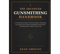 The Advanced Gunsmithing Handbook