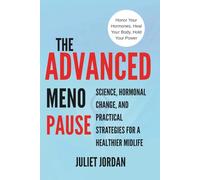 The Advanced Menopause: Science, Hormonal Change, and Practical Strategies for a Healthier Midlife