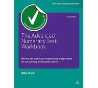 The Advanced Numeracy Test Workbook: Review Key Quantative Operations and Practise for Accounting and Business Tests (Testing Series)