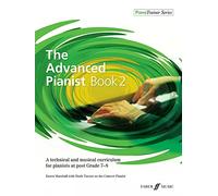 The Advanced Pianist Book 2, PianoTrainer Series: A technical and musical curriculum