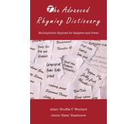 The Advanced Rhyming Dictionary: Multisyllabic Rhymes for Rappers and Poets