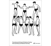 The Advanced School of Collective Feeling: Inhabiting Modern Physical Culture 1926-38