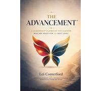 The Advancement: A Leadership Playbook for Leaders Who Are Ready for the Next Level