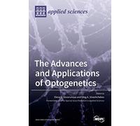The Advances and Applications of Optogenetics