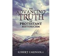 The Advancing Truth of Protestant Historicism
