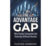 The Advantage Gap: Why Similar Companies Get Radically Different Results