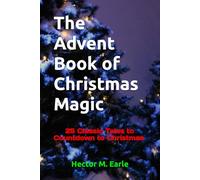 The Advent Book of Christmas Magic: 25 Classic Tales to Countdown to Christmas