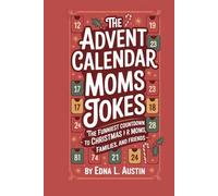 The Advent Calendar Moms Jokes: The Funniest Countdown to Christmas for Moms, Families, and Friends