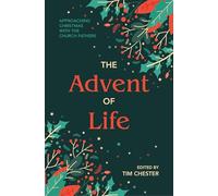 The Advent of Life: Approaching Christmas with the Church Fathers