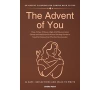 The Advent of You: The Advent Calendar for Women Who Put Everyone Else First: A 24-Day Guided Self-Care Journal to Come Back to Yourself by Christmas - a Christmas Gift for Her