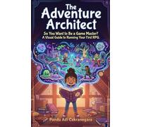 The Adventure Architect: So You Want to Be a Game Master? A Visual Guide to Running Your First RPG.: 4 (Game Master Quest)