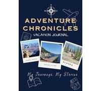 The Adventure Chronicles Vacation Journal: My Journey, My Stories