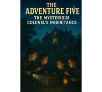 The Adventure Five - The Mysterious Colonel's Inheritance: 13