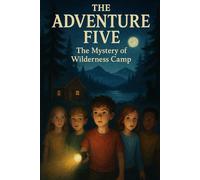 The Adventure Five - The Mystery of Wilderness Camp: 1