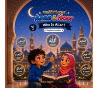 The Adventure of Anas & Noor.: Book 2 Who is Allah.