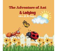 The Adventure of Ant & Ladybug: A heartwarming journey of 2 close friends, Andy the Ant and Lilah the Ladybug for ages 3 - 8