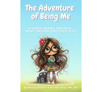 The Adventure of Being Me: A Guided Journal for Smart, Brave, Amazing Girls (Ages 8-13): Builds Confidence, Self-Esteem, and Emotional Intelligence, Great girl gift
