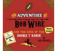 The Adventure of Bob Wire and The King of The Double T Ranch w/Bonus Content: Double T - Legend