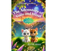 The Adventure of Coco and Hazel: Kittens explore the Magical Garden find Treasures and Embrace Friendship.