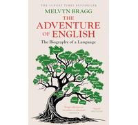 The Adventure Of English : The Biography of a Language