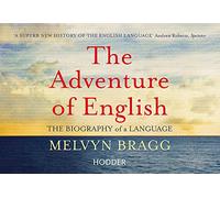 The Adventure Of English: The Biography of a Language