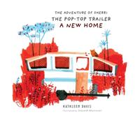 The Adventure of Sherri the Pop-Top Trailer : A New Home