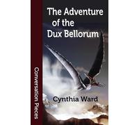 The Adventure of the Dux Bellorum (Conversation Pieces)
