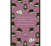 The Adventure of the Engineer's Thumb and Other Cases: (The Penguin English Library)