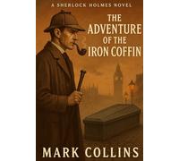 The Adventure of the Iron Coffin (21st Century Holmes)
