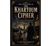 THE ADVENTURE OF THE KHARTOUM CIPHER: A Sherlock Holmes novel