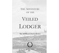 The Adventure of the Veiled Lodger: With original illustrations, a Sherlock Holmes story