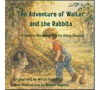 The Adventure of Walter and the Rabbits: A Timeless Woodland Tale for Young Readers