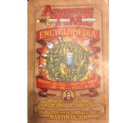 The Adventure Time Encyclopaedia (Encyclopedia): Inhabitants, Lore, Spells, and Ancient Crypt Warnings of the Land of Ooo Circa 19.56 B.g.e. - 501 A.g.e. [Hardcover]