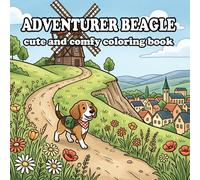 The Adventurer Beagle Coloring Book: 59 Cozy Adventures Through Forests, Beaches, Mountains & Charming Small Towns