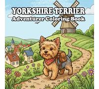 The Adventurer Yorkshire Terrier Coloring Book: 60 Cozy Adventures Through Forests, Beaches, Mountains & Charming Small Towns