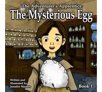 The Adventurer's Apprentice: The Mysterious Egg: 1