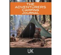 The Adventurer's Camping Journal For The UK: Perfect as an RV Travel Logbook and Great for Glamping, Wild Camping, Hiking, Tenting, or Road Trip. Large Format Book (8.5x11 inches)