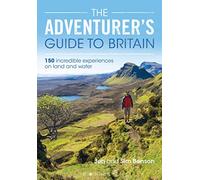 The Adventurer's Guide to Britain – 150 Incredible Experiences on Land and Water – Conway