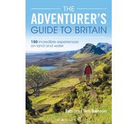 The Adventurer's Guide to Britain : 150 incredible experiences on land and water