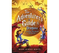 The Adventurer's Guide to Dragons (and Why They Keep Biting Me)