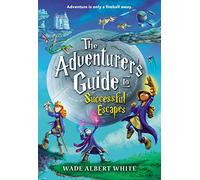 The Adventurer's Guide to Successful Escapes: (The Adventurer's Guide)
