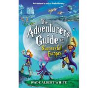 The Adventurer's Guide to Successful Escapes: (The Adventurer's Guide)
