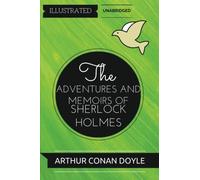 The Adventures and Memoirs of Sherlock Holmes: By Arthur Conan Doyle : Illustrated & Unabridged